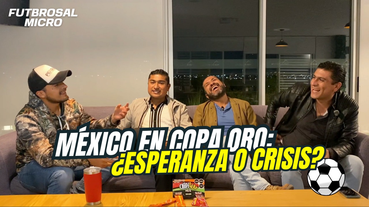 MÉXICO EN COPA ORO ¿ESPERANZA O CRISIS?